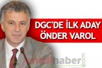 DGC’DE İLK ADAY ÖNDER VAROL