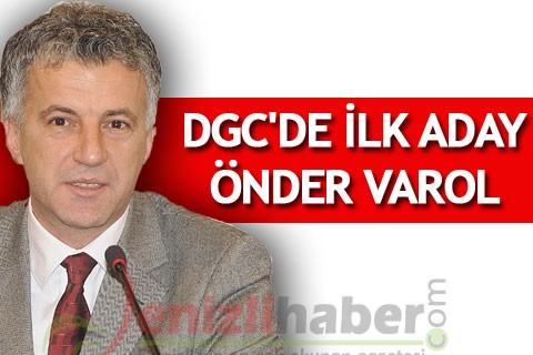 DGC’DE İLK ADAY ÖNDER VAROL