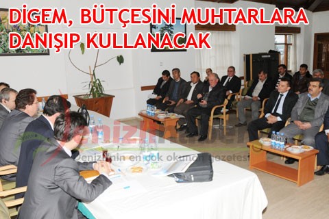 DİGEM, BÜTÇESİNİ MUHTARLARA DANIŞIP KULLANACAK