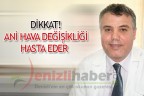 DİKKAT! ANİ HAVA DEĞİŞİKLİĞİ HASTA EDER