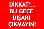 DİKKAT! BU GECE DIŞARI ÇIKMAYIN!