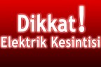 Dikkat! Elektrik Kesintisi