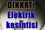 DİKKAT! Elektrik kesintisi