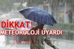 DİKKAT! METEOROLOJİ UYARDI