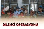 DİLENCİ OPERASYONU