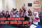 DİN SİYASETE ALET EDİLİR Mİ?