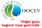 “Doğal gaza bağımlı hale getirildik”