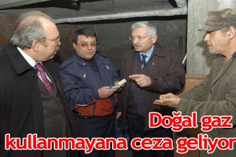 Doğalgaz kullanmayana ceza geliyor