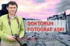 DOKTORUN FOTOĞRAF AŞKI