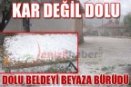 DOLU BELDEYİ BEYAZA BÜRÜDÜ