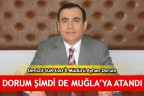Dorum şimdi de Muğla’ya atandı