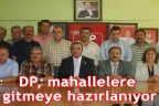 DP, mahallelere gitmeye hazırlanıyor