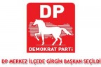 DP MERKEZ İLÇEDE GİRGİN BAŞKAN SEÇİLDİ