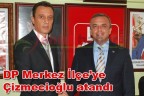 DP Merkez İlçe’ye Çizmecioğlu atandı