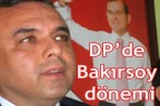 DP’de Bakırsoy dönemi