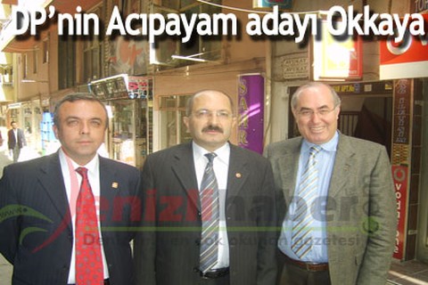 DP’nin Acıpayam adayı Okkaya