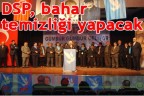 DSP, bahar temizliği yapacak