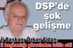 DSP’de şok gelişme