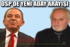 DSP’de yeni aday arayışı