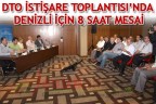 DTO İstişare Toplantısı’nda Denizli için 8 saat mesai