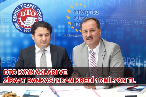 DTO KAYNAKLARI VE ZİRAAT BANKASI’NDAN KREDİ 15 MİLYON TL