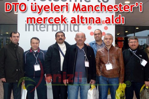 DTO üyeleri Manchester’i mercek altına aldı