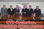 DTO üyelerine, Denizbank’tan destek