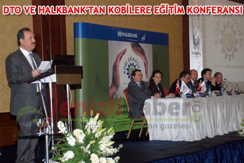 DTO VE HALKBANK’TAN KOBİLERE EĞİTİM KONFERANSI