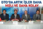DTO’da artık işler daha hızlı ve daha kolay