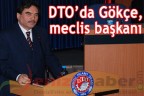 DTO’da, Gökçe meclis başkanı
