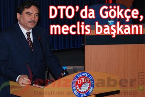 DTO’da, Gökçe meclis başkanı
