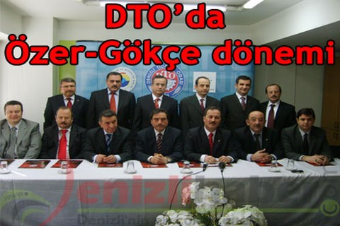 DTO’da Özer-Gökçe dönemi