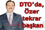 DTO’da, Özer tekrar başkan
