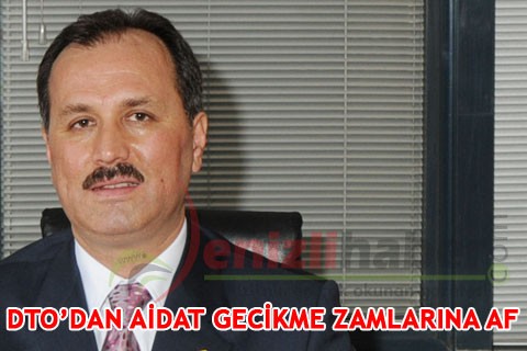 DTO’DAN AİDAT GECİKME ZAMLARINA AF