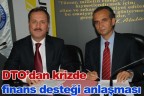 DTO’dan krizde finans desteği anlaşması
