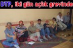 DTP, iki gün açlık grevinde