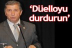 “Düelloyu durdurun”
