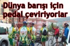 Dünya barışı için pedal çeviriyorlar
