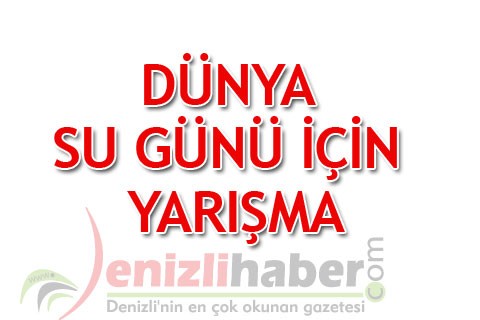 DÜNYA SU GÜNÜ İÇİN YARIŞMA