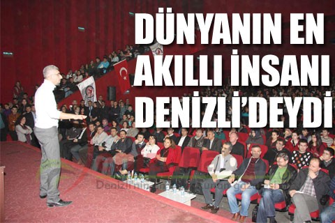 DÜNYANIN EN AKILLI İNSANI DENİZLİ’DEYDİ