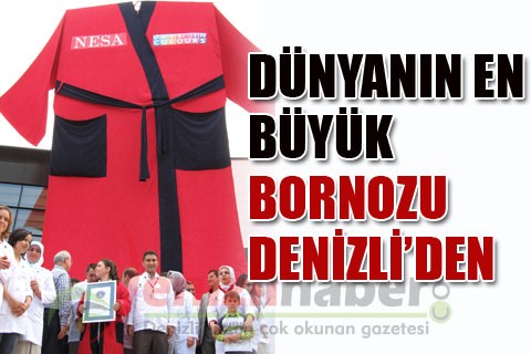 DÜNYANIN EN BÜYÜK BORNOZU DENİZLİ’DEN
