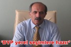 “DYP yerel seçimlere hazır”