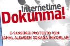 E-SANSÜRÜ PROTESTO İÇİN SANAL ALEMDEN SOKAĞA İNİYORLAR