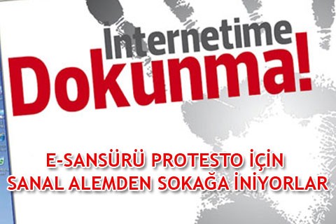 E-SANSÜRÜ PROTESTO İÇİN SANAL ALEMDEN SOKAĞA İNİYORLAR
