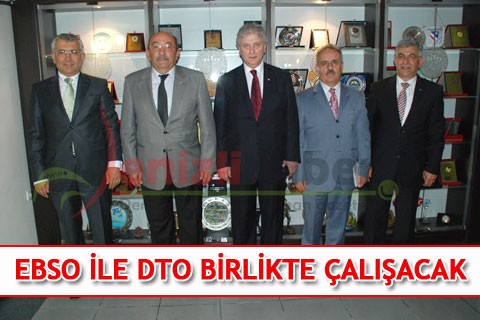 EBSO İLE DTO BİRLİKTE ÇALIŞACAK
