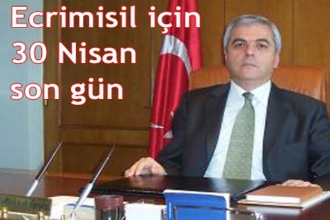 Ecrimisil için 30 Nisan son gün