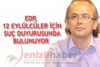 EDP, 12 Eylülcüler için suç duyurusunda bulunuyor