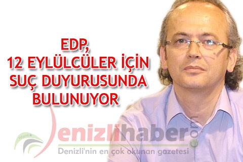 EDP, 12 Eylülcüler için suç duyurusunda bulunuyor