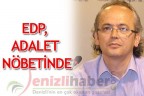 EDP, ADALET NÖBETİNDE