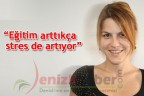 “Eğitim arttıkça stres de artıyor”
